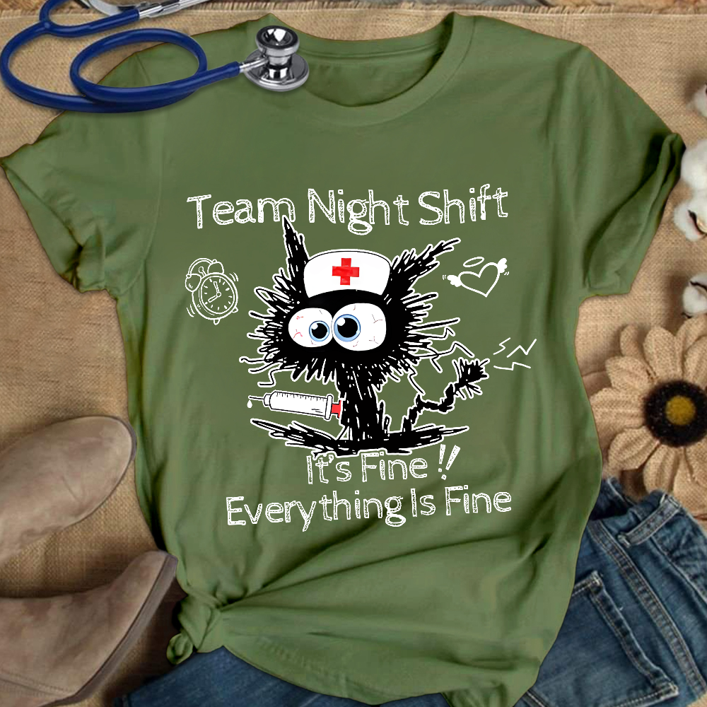 Team Night Shift It's Fine Everything Is Fine Cotton Nurse T-shirt