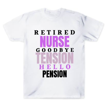 Retired Nurse Goodbye Tension Hello Pension Cotton Doctor T-shirt