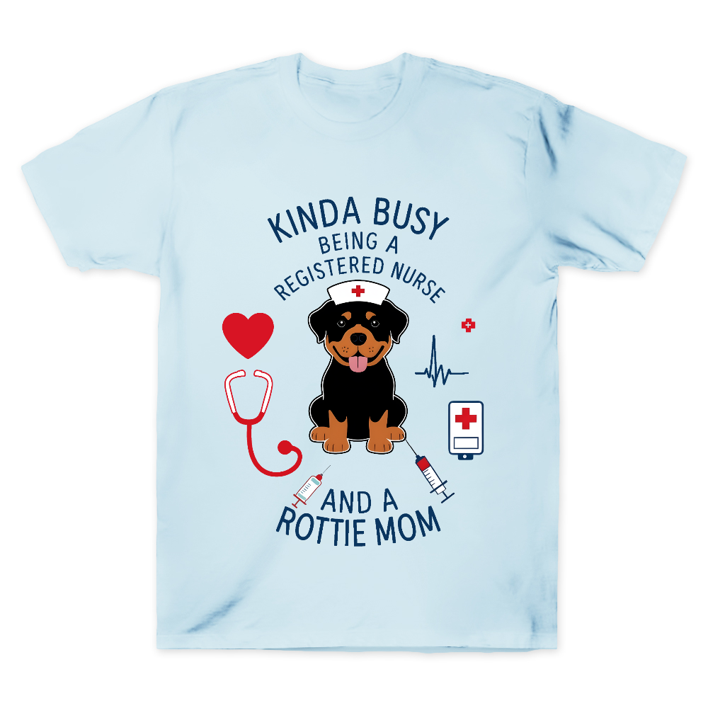 Kinda Busy Being A Registered Nurse And A Rottie Mom Cotton Doctor T-shirt