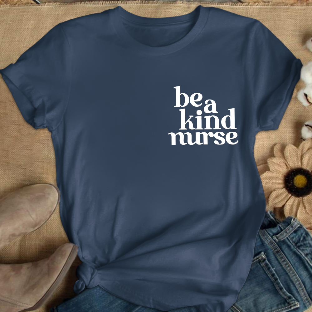 Be A Kind Nurse Cotton Nurse T-shirt