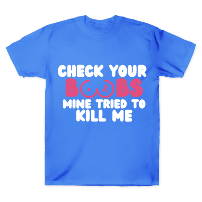 Check Your Boobs Mine Tried To Kill Me Cotton Doctor T-shirt