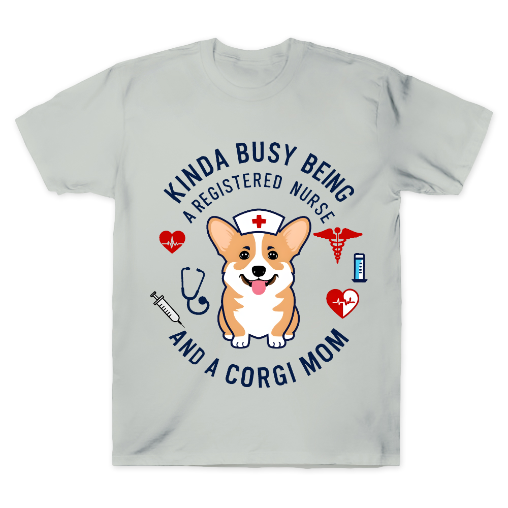 Kinda Busy Being A Registered Nurse And A Corgi Mom Cotton Doctor T-shirt