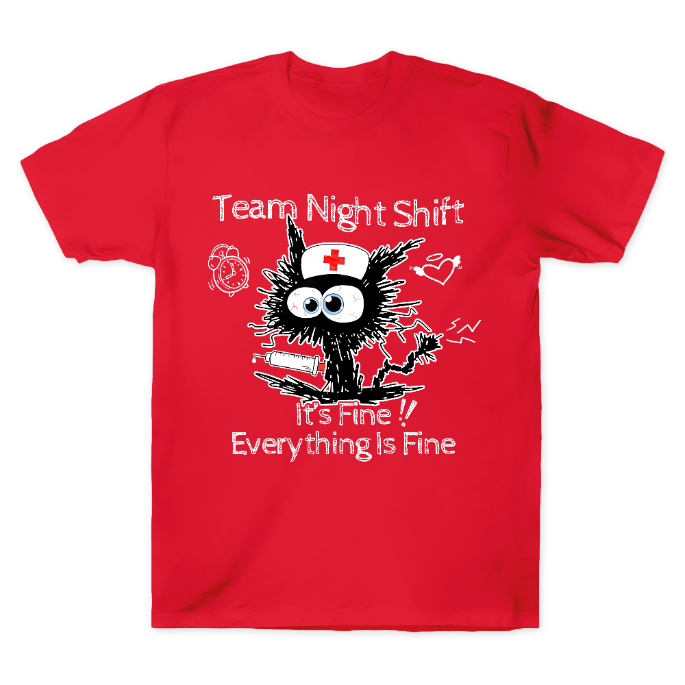Team Night Shift It's Fine Everything Is Fine Cotton Doctor T-shirt