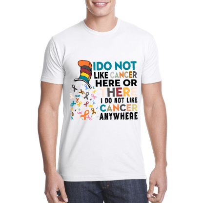 I Do Not Like Cancer Here Or There I Do Not Like Cancer Awareness Cotton Doctor T-shirt