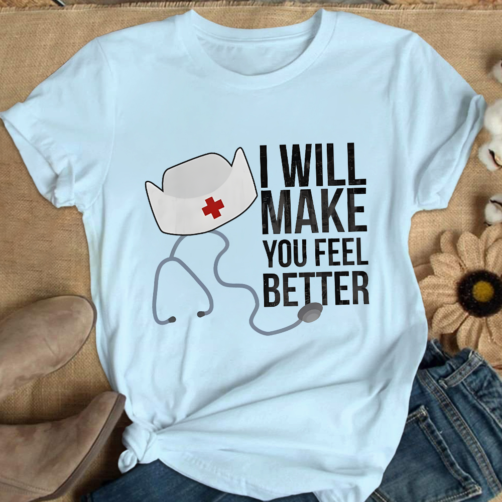 I Will Make You Feel Better Cotton Nurse T-shirt