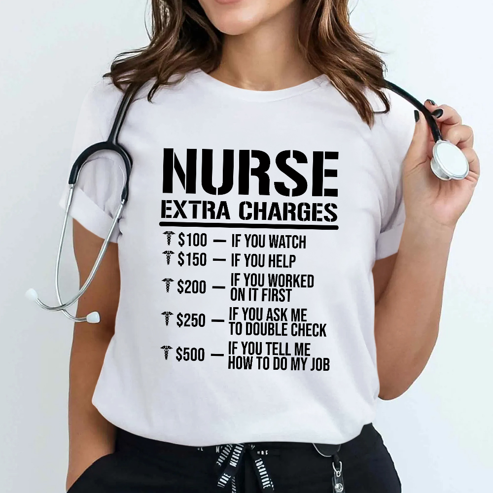 Nurse Extra Charges Cotton Nurse T-shirt