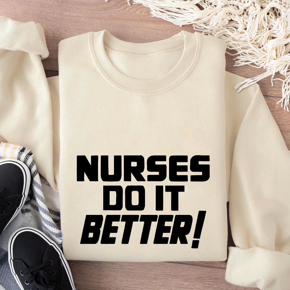 Nurses Do It Better ! Cotton Pullover Sweatshirt