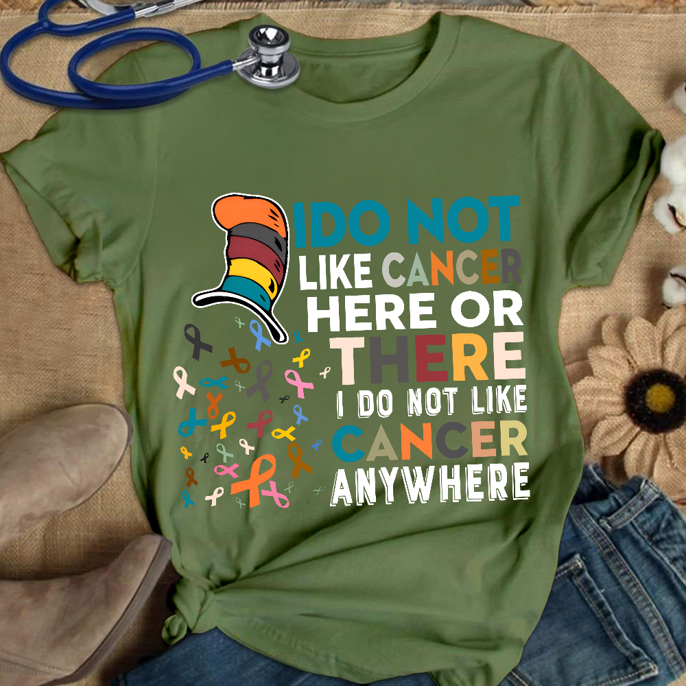 I Do Not Like Cancer Here Or There I Do Not Like Cancer Awareness Cotton Nurse T-shirt