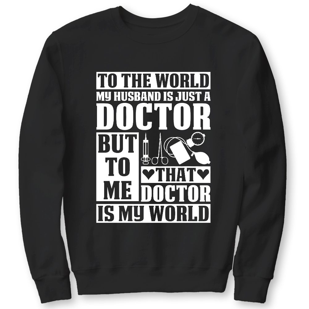To The World My Husband Is Just A Doctor Cotton Pullover Sweatshirt