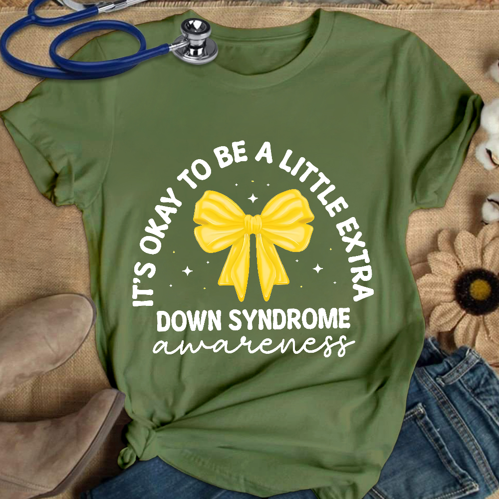 It's Ok To Be A Little Extra Down Syndrome Awareness Cotton Nurse T-shirt