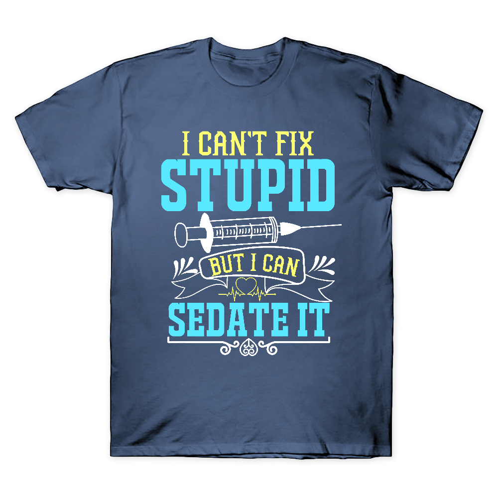 Can't Fix Stupid Cotton Doctor T-shirt