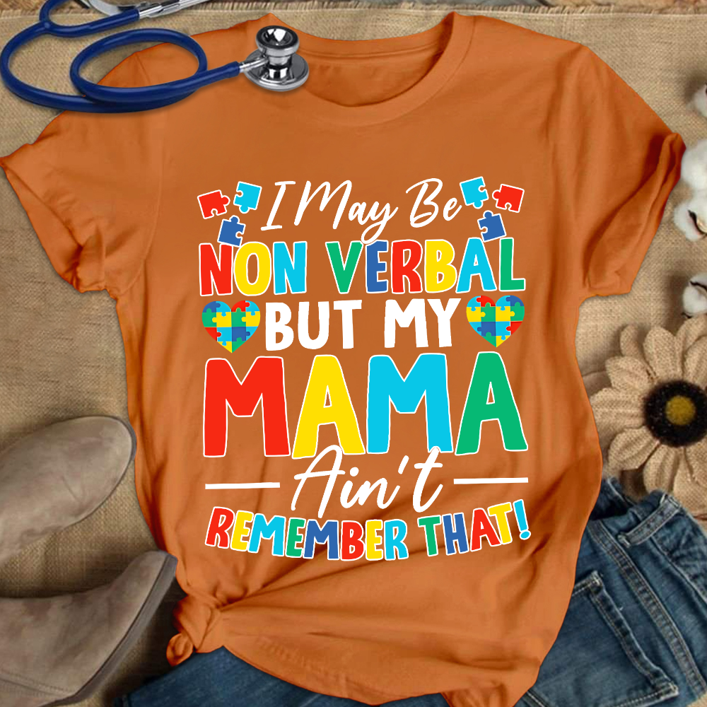 I May Be Non Verbal But My Mama Aint Remember That Autism Cotton Nurse T-shirt