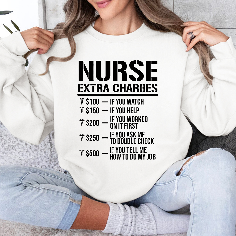 Nurse Extra Charges Cotton Pullover Sweatshirt