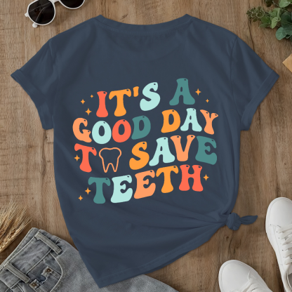 It's A Good Day To Save Teeth Double-Sided Cotton Printed T-Shirt