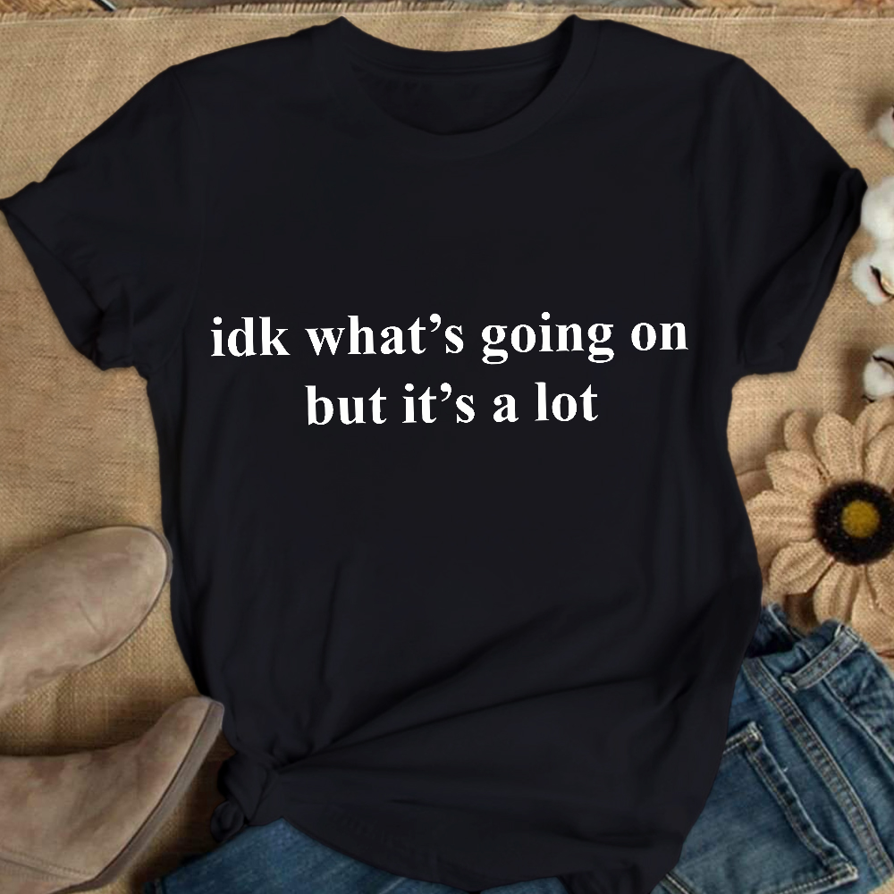 Idk What's Going On But It's A Lot Cotton Nurse T-shirt