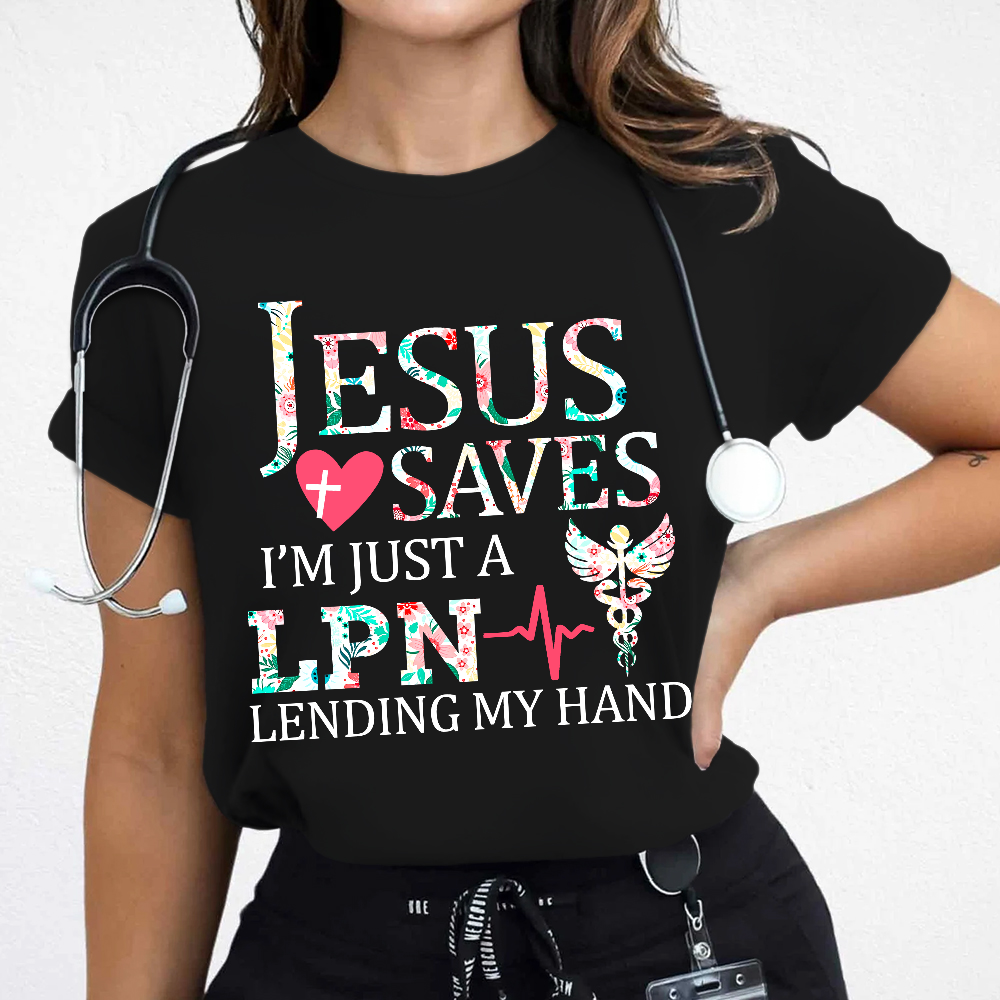 Custom Jesus Saves Im Just A Lpn Lending My Hand Cotton Nurse T-shirt