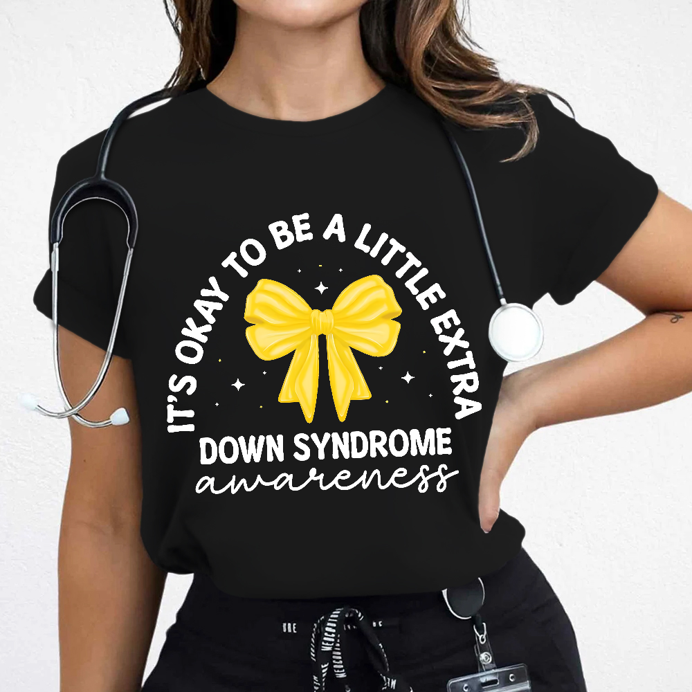 It's Ok To Be A Little Extra Down Syndrome Awareness Cotton Nurse T-shirt
