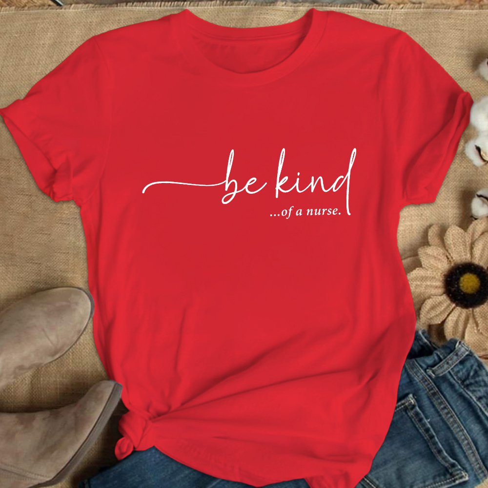 Be Kind Of A Nurse Cotton Nurse T-shirt