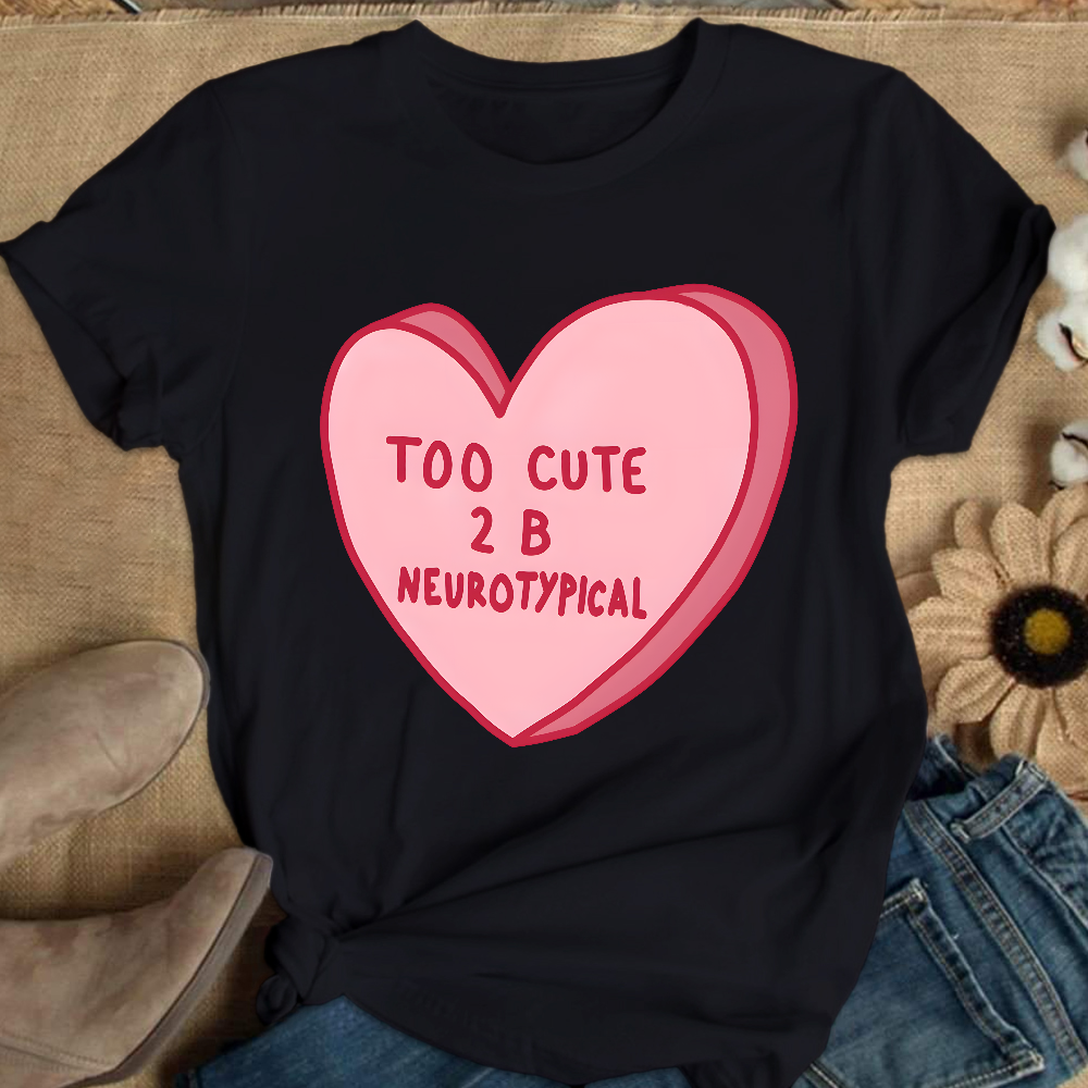 Too Cute To Be Neurotypical Cotton Nurse T-shirt