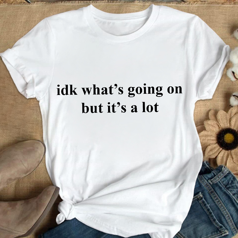 Idk What's Going On But It's A Lot Cotton Nurse T-shirt