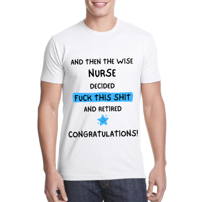 And The Wise Nurse Decided Fck This And Retired Cotton Doctor T-shirt