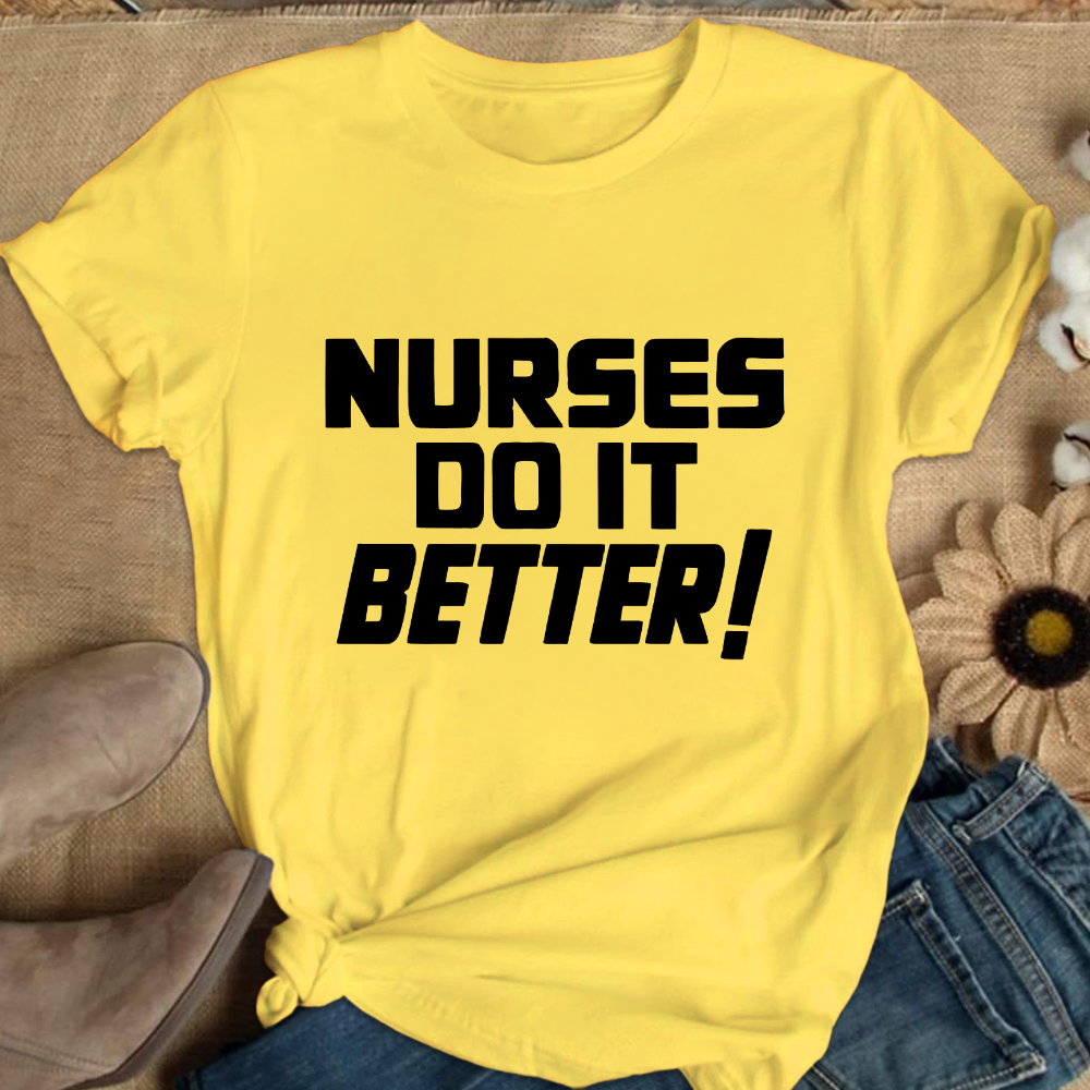 Nurses Do It Better ! Cotton Nurse T-shirt