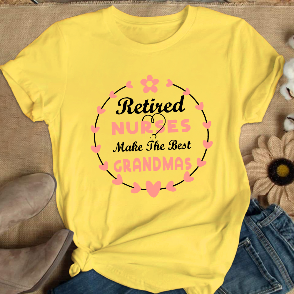 Retired Nurses Make The Best Grandmas Cotton Nurse T-shirt