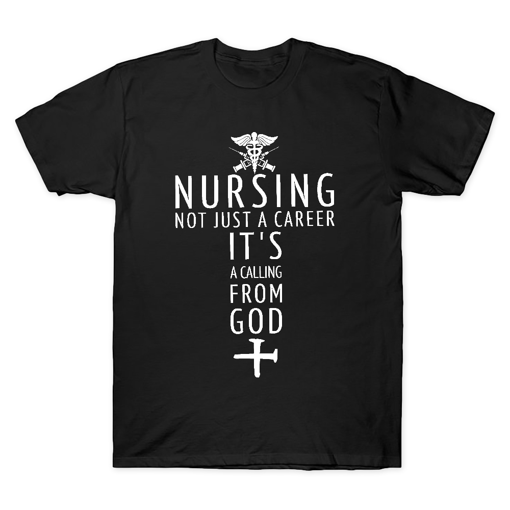Nursing Not Just A Career It's A Calling From God Cotton Doctor T-shirt