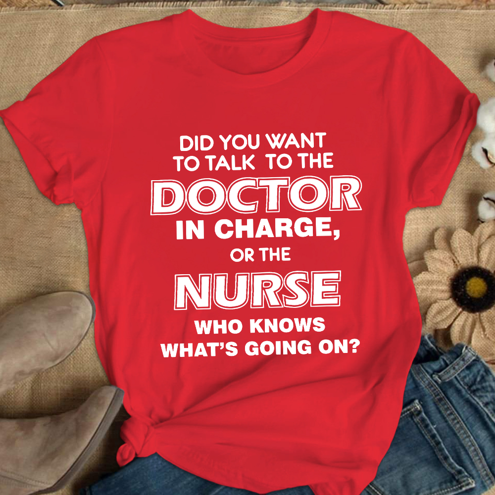 Did You Want To The Doctor In Chagne, Or The Nurse Cotton Nurse T-shirt