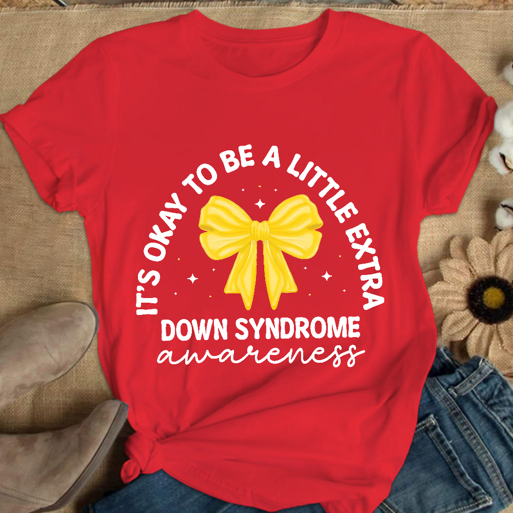 It's Ok To Be A Little Extra Down Syndrome Awareness Cotton Nurse T-shirt
