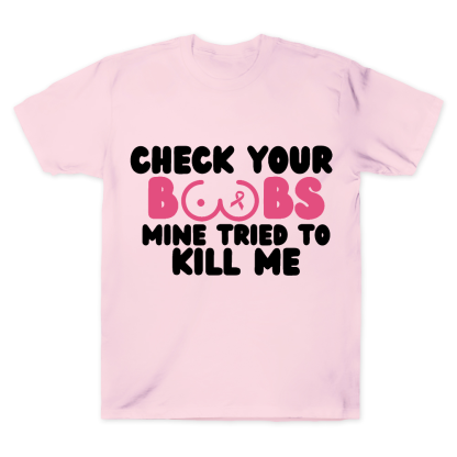 Check Your Boobs Mine Tried To Kill Me Cotton Doctor T-shirt