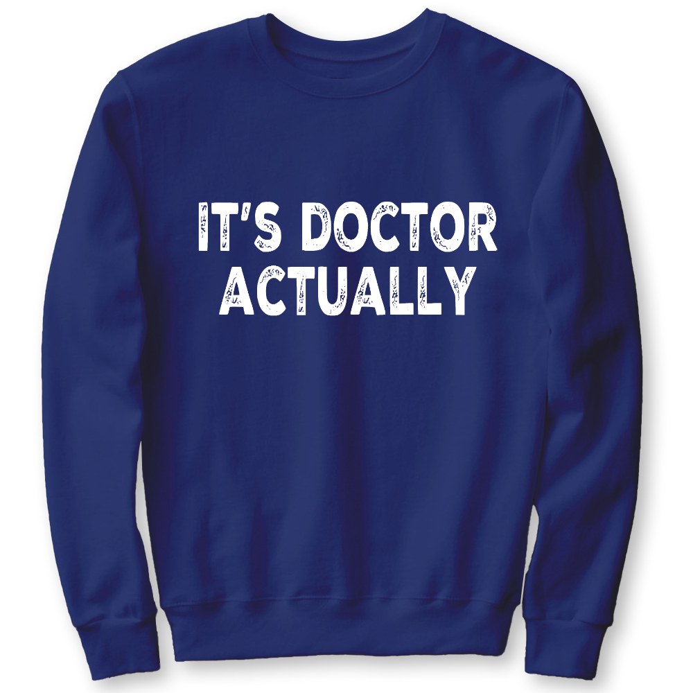 It's Doctor Actually Funny PHD Cotton Pullover Sweatshirt
