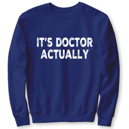 It's Doctor Actually Funny PHD Cotton Pullover Sweatshirt