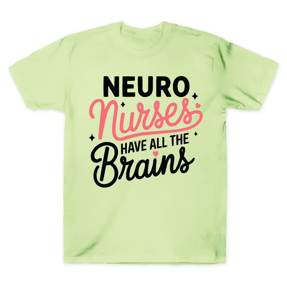 Neuro Nurse Have All The Brains Cotton Doctor T-shirt
