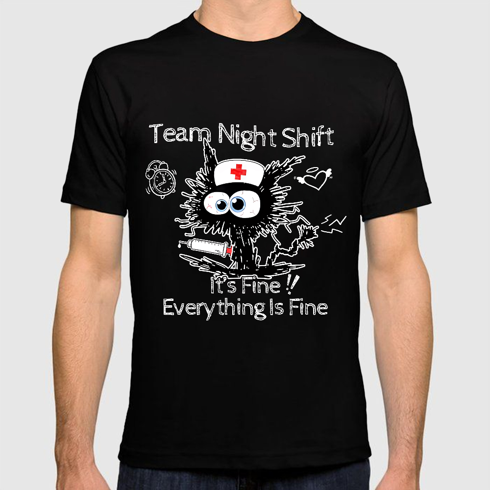 Team Night Shift It's Fine Everything Is Fine Cotton Doctor T-shirt
