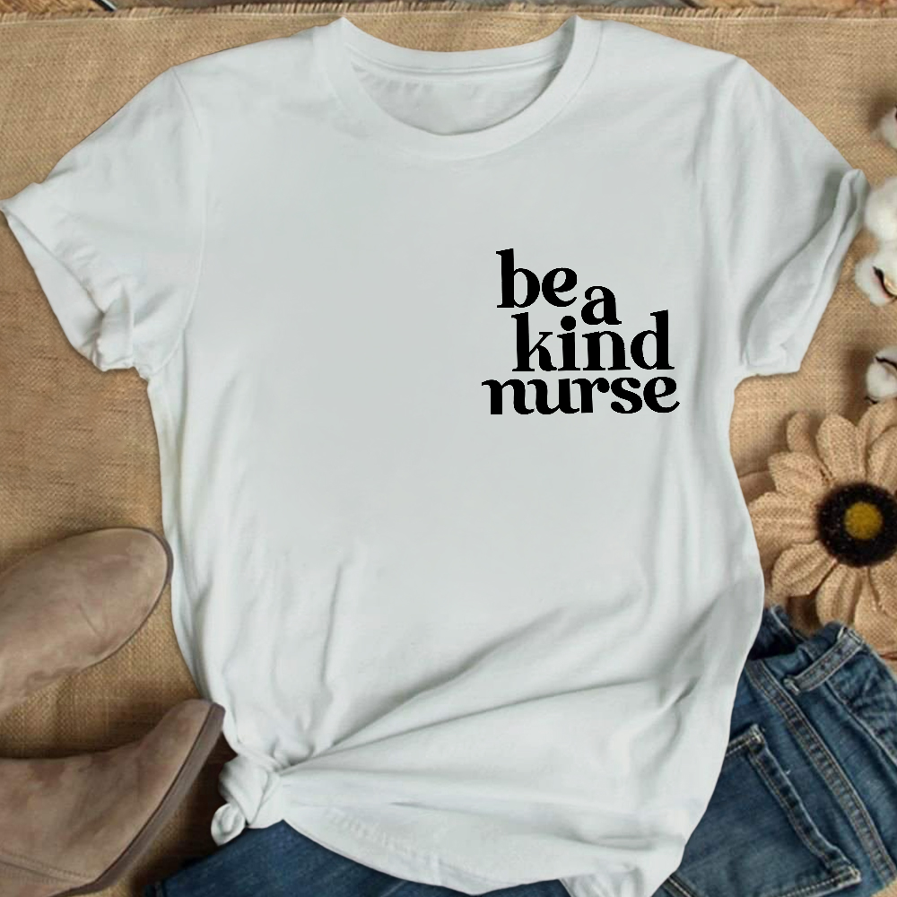 Be A Kind Nurse Cotton Nurse T-shirt
