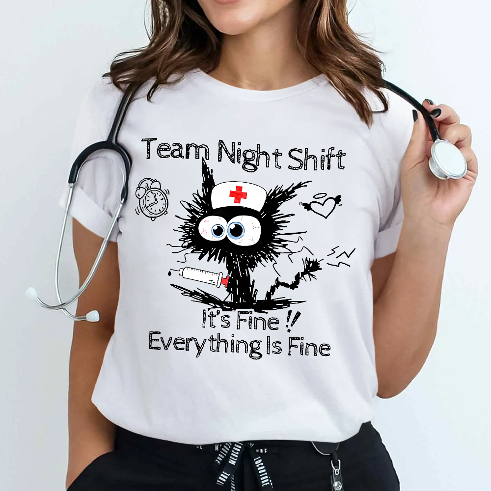 Team Night Shift It's Fine Everything Is Fine Cotton Nurse T-shirt