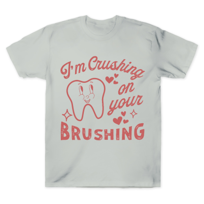 I'm Crushing On Your Brushing Cotton Doctor T-shirt