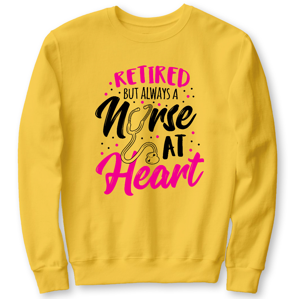 Retired But Always A Nurse At Heart Cotton Pullover Sweatshirt