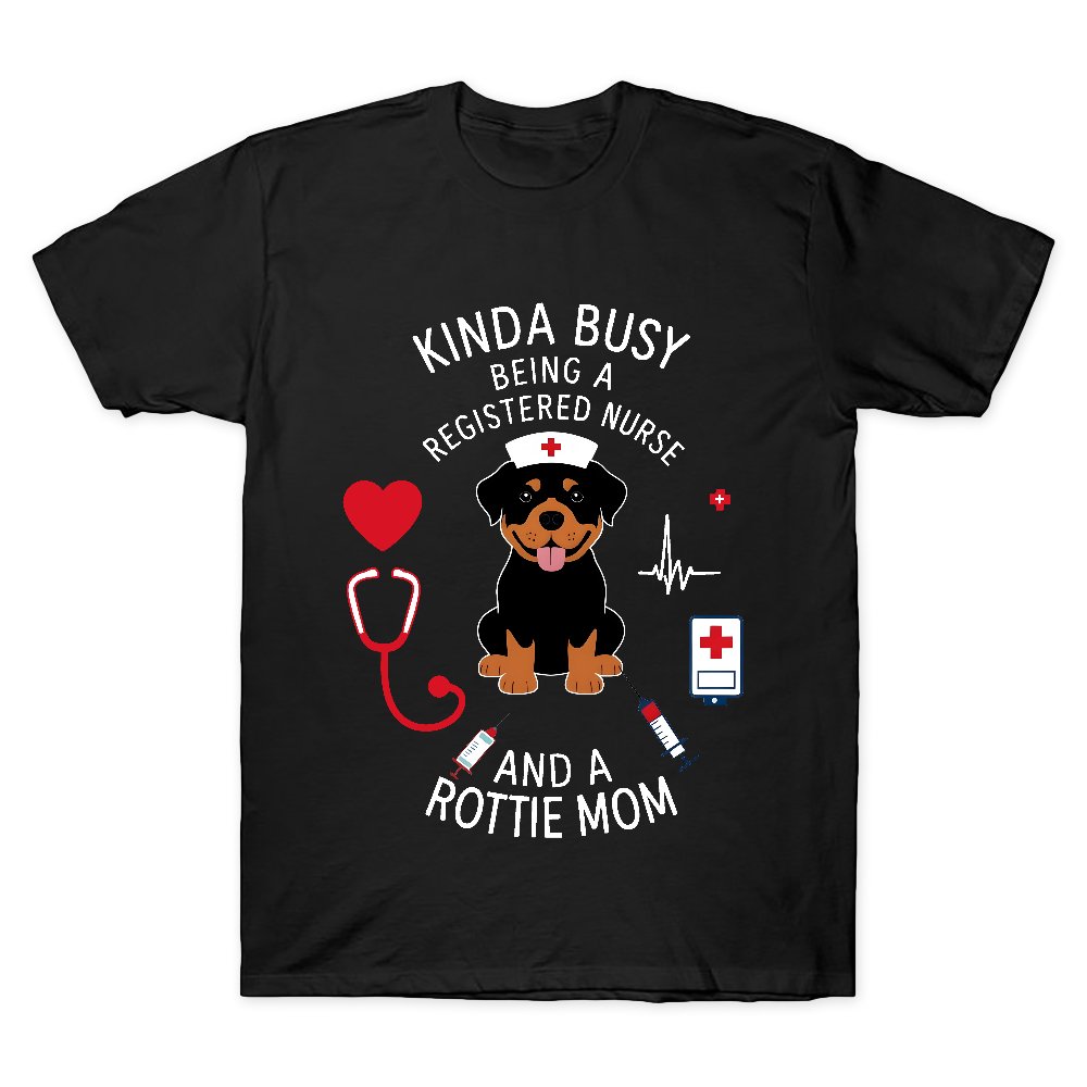Kinda Busy Being A Registered Nurse And A Rottie Mom Cotton Doctor T-shirt