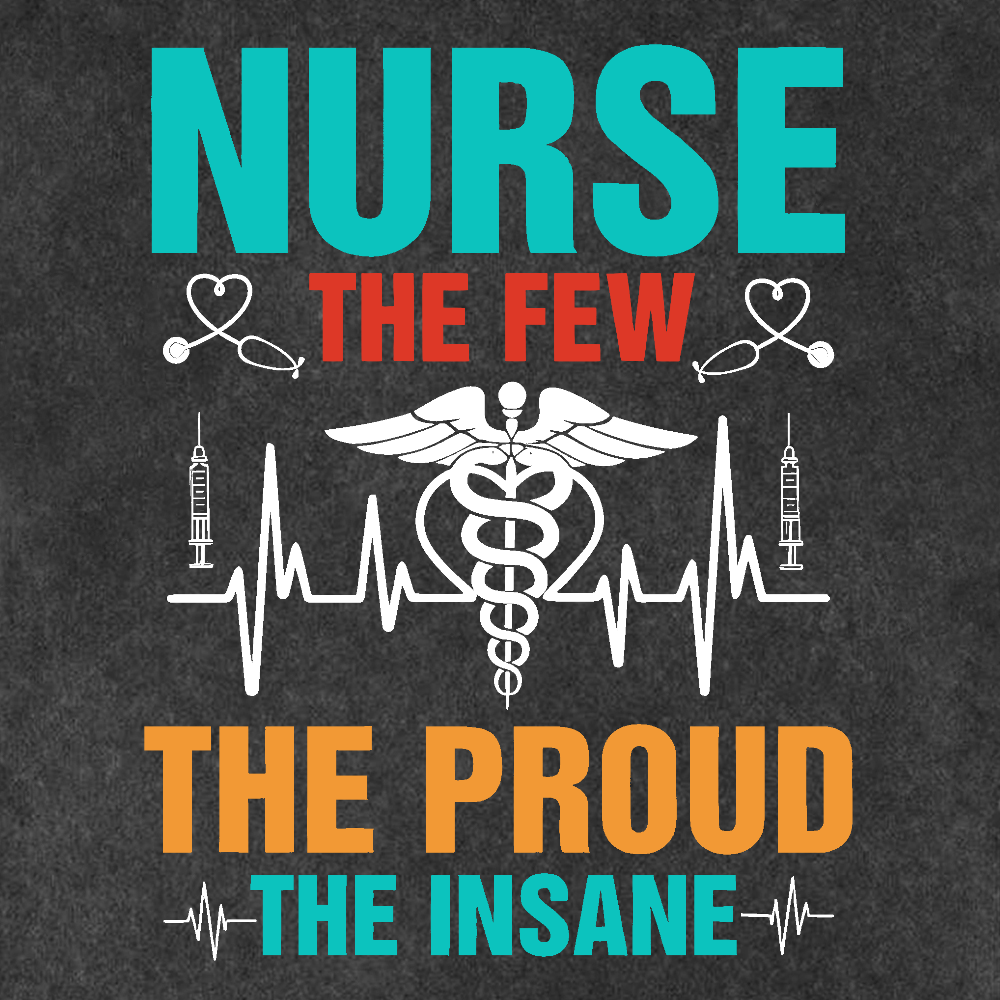 Nurse The Few The Proud The Insane Vintage Washed T-shirt