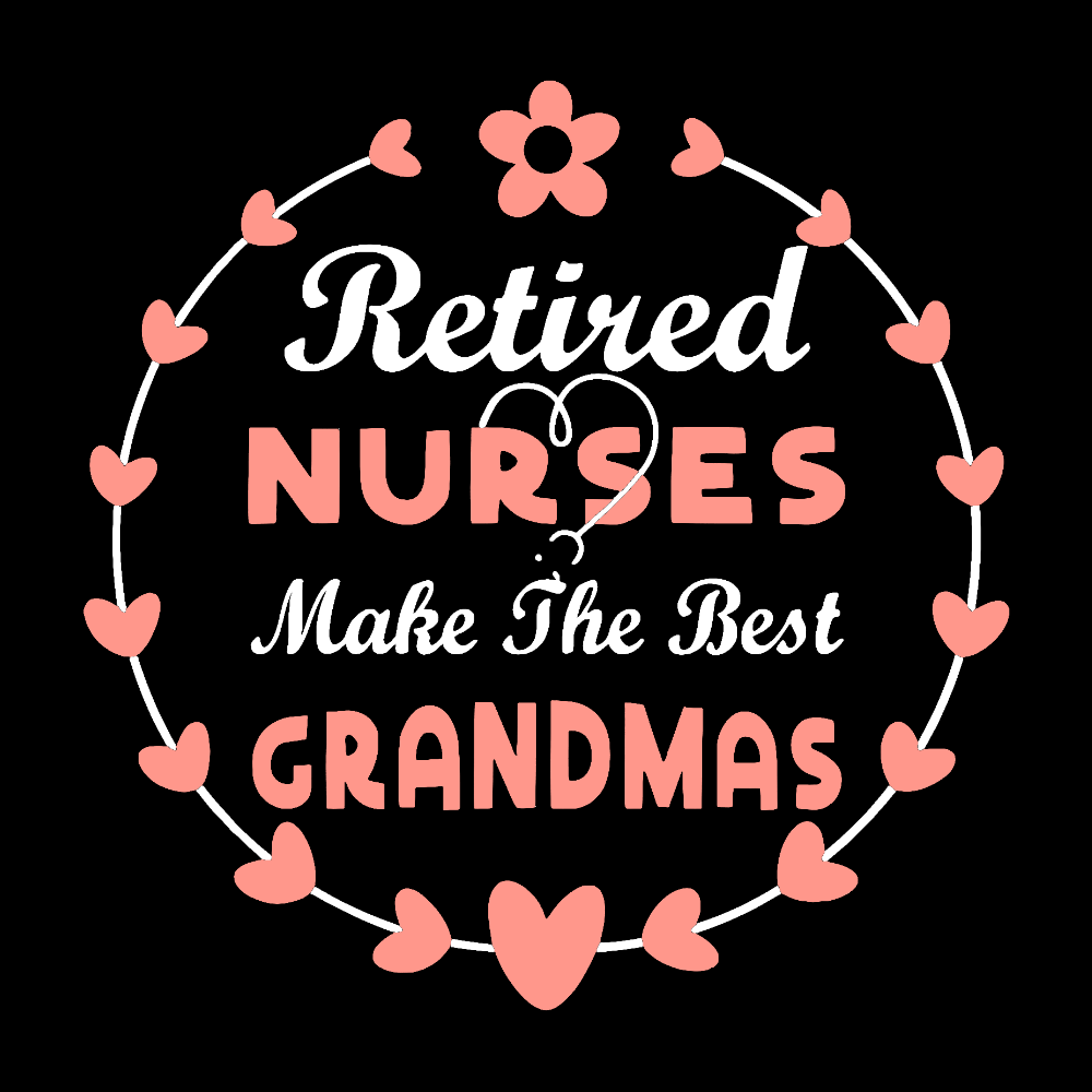 Retired Nurses Make The Best Grandmas Cotton Pullover Sweatshirt