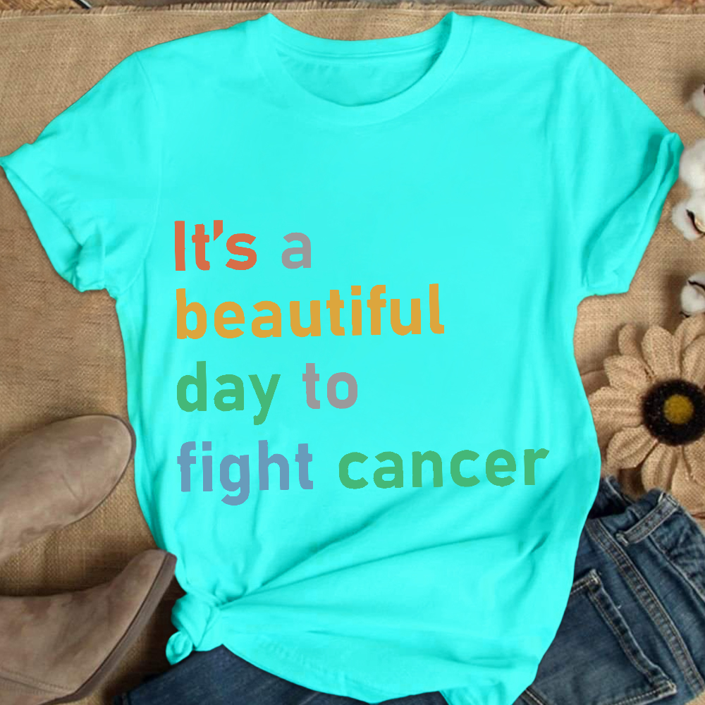 It's A Beautiful Day To Fight Cancer Cotton Nurse T-shirt
