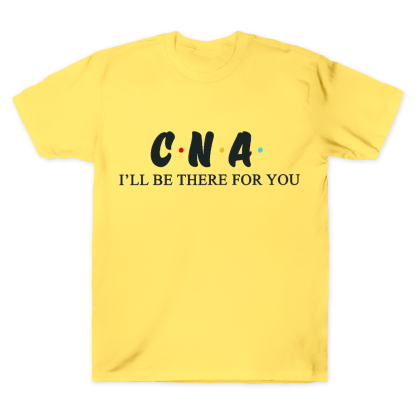 CNA I'll Be There For You Cotton Doctor T-shirt
