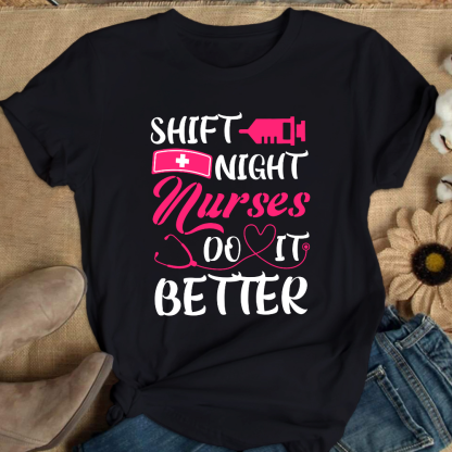 Night Shift Nurses Do It Better Cotton Nurse T-shirt