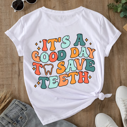 It's A Good Day To Save Teeth Double-Sided Cotton Printed T-Shirt