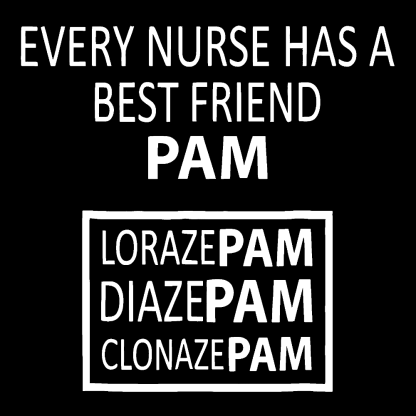 Every Nurse Has A Best Friend PAM Cotton Nurse T-shirt