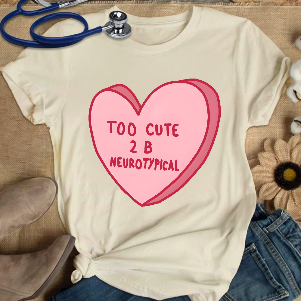 Too Cute To Be Neurotypical Cotton Nurse T-shirt