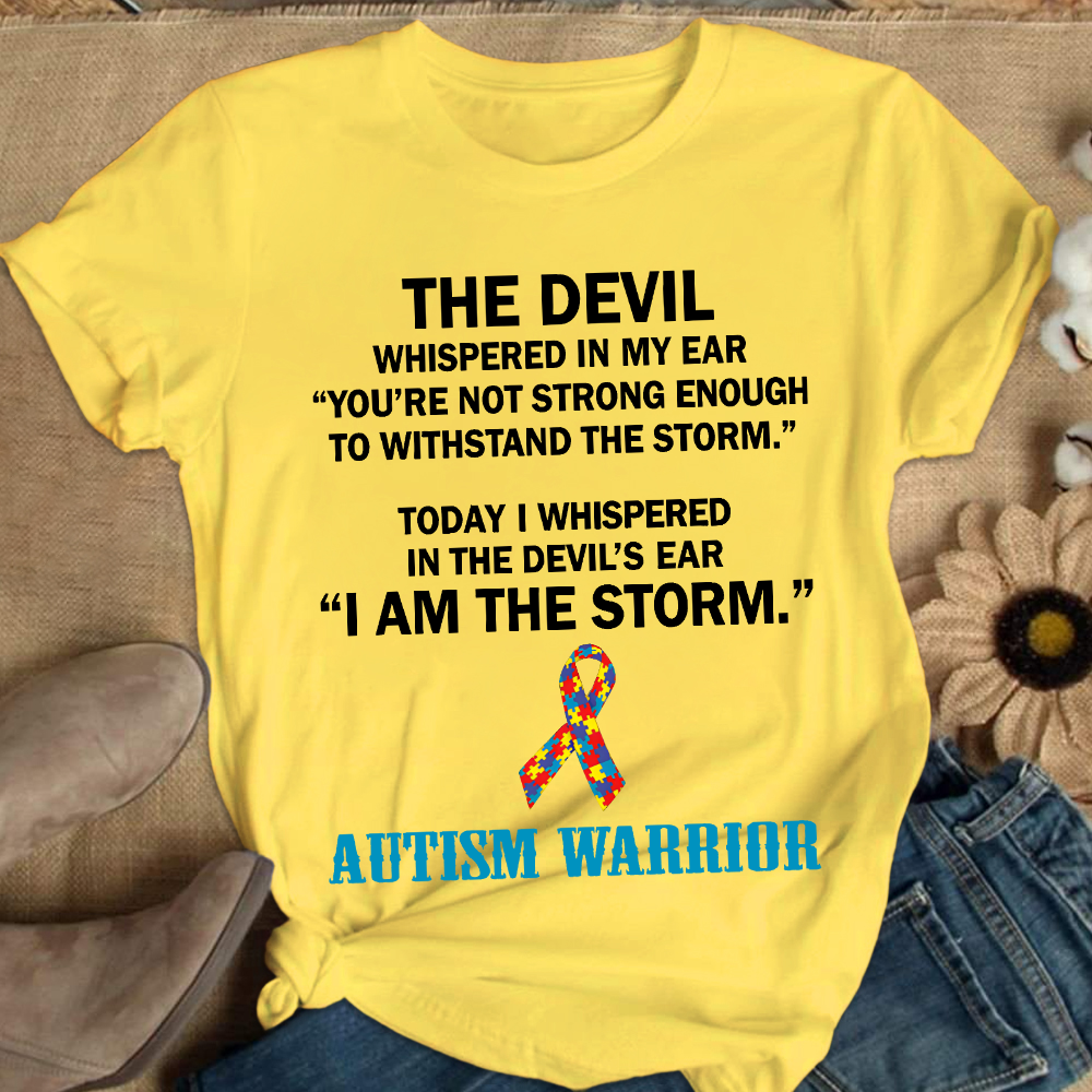 Autism Warrior The Devil Whispered In My Ear You??re Not Strong Enough To Withstand The Storm Cotton Nurse T-shirt