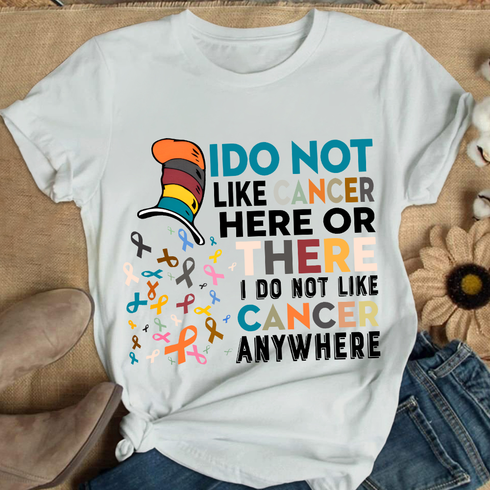 I Do Not Like Cancer Here Or There I Do Not Like Cancer Awareness Cotton Nurse T-shirt